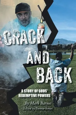 Crack and Back: Opowieść o odkupieńczej mocy Boga - Crack and Back: A Story of Gods' Redemptive Powers