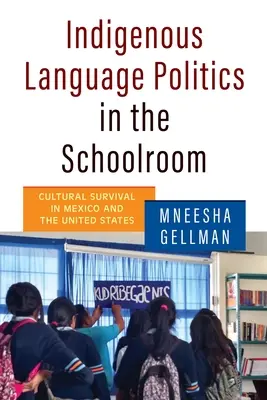 Polityka języków tubylczych w szkole: Przetrwanie kulturowe w Meksyku i Stanach Zjednoczonych - Indigenous Language Politics in the Schoolroom: Cultural Survival in Mexico and the United States