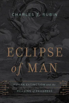 Zaćmienie człowieka: wymieranie ludzkości i znaczenie postępu - Eclipse of Man: Human Extinction and the Meaning of Progress