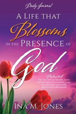 Życie, które rozkwita w obecności Boga: Dziennik - A Life that Blossoms in the Presence of God: Daily Journal