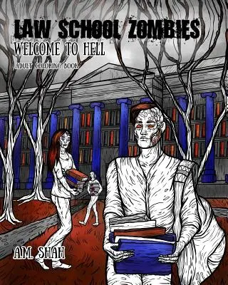 Zombie w szkole prawniczej Witamy w piekle: Kolorowanka dla dorosłych - Law School Zombies Welcome to Hell: Adult Coloring Book