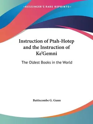 Instrukcje Ptah-Hotepa i instrukcje Ke'Gemni: Najstarsze książki na świecie - Instruction of Ptah-Hotep and the Instruction of Ke'Gemni: The Oldest Books in the World