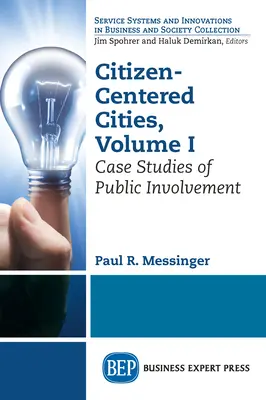 Miasta skupione na obywatelach, tom I: Studia przypadków zaangażowania społecznego - Citizen-Centered Cities, Volume I: Case Studies of Public Involvement