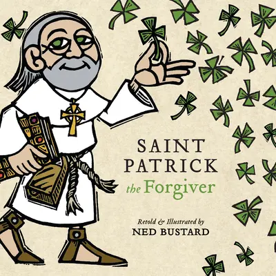 Święty Patryk Przebaczający: Historia i legendy o irlandzkim biskupie - Saint Patrick the Forgiver: The History and Legends of Ireland's Bishop