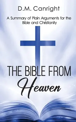 Biblia z nieba: Podsumowanie prostych argumentów za Biblią i chrześcijaństwem - The Bible From Heaven: A Summary of Plain Arguments for the Bible and Christianity