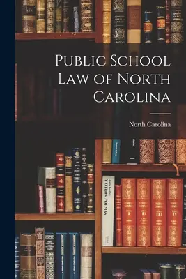 Prawo szkół publicznych w Karolinie Północnej - Public School Law of North Carolina