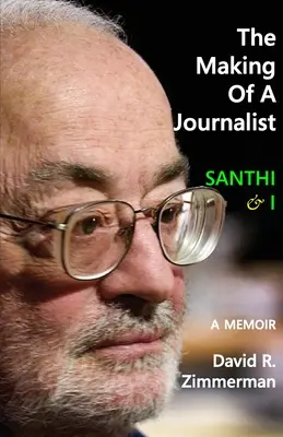 Jak zostać dziennikarzem: Santhi & I: A Memoir - The Making of a Journalist: Santhi & I: A Memoir