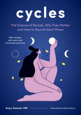 Cykle: Nauka o okresach, dlaczego mają znaczenie i jak odżywiać każdą fazę - Cycles: The Science of Periods, Why They Matter, and How to Nourish Each Phase