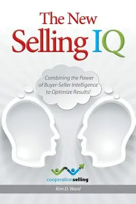 The New Selling IQ: Połączenie mocy inteligencji kupującego i sprzedającego w celu optymalizacji wyników! - The New Selling IQ: Combining the Power of Buyer-Seller Intelligence to Optimize Results!