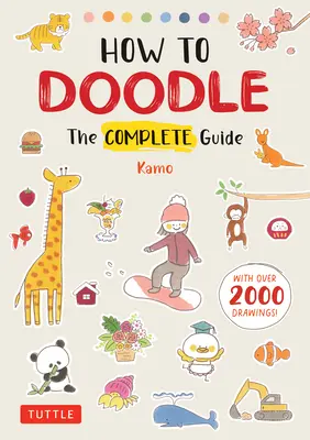 How to Doodle: Kompletny przewodnik (z ponad 2000 rysunków) - How to Doodle: The Complete Guide (with Over 2000 Drawings)