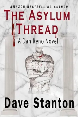 The Asylum Thread: Thriller kryminalny: Dan Reno Private Detective Noir Mystery Series - The Asylum Thread: A Crime Thriller: Dan Reno Private Detective Noir Mystery Series