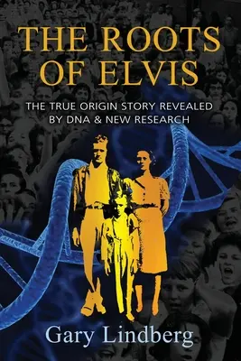 Korzenie Elvisa: Prawdziwa historia pochodzenia ujawniona przez DNA i nowe badania - Roots of Elvis: The True Origin Story Revealed by DNA & New Research