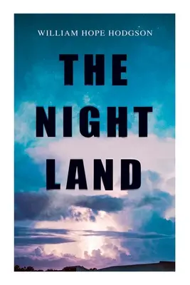 The Night Land: Postapokaliptyczna przygoda i mroczny romans fantasy - The Night Land: Post-Apocalyptic Adventure & Dark Fantasy Romance