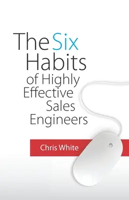 Sześć nawyków wysoce skutecznych inżynierów sprzedaży - The Six Habits of Highly Effective Sales Engineers