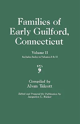 Rodziny wczesnego Guilford w stanie Connecticut. Jeden tom połączony w dwa. Tom II. Zawiera indeks do tomów I i II - Families of Early Guilford, Connecticut. One Volume Bound in Two. Volume II. Includes Index to Volumes I & II