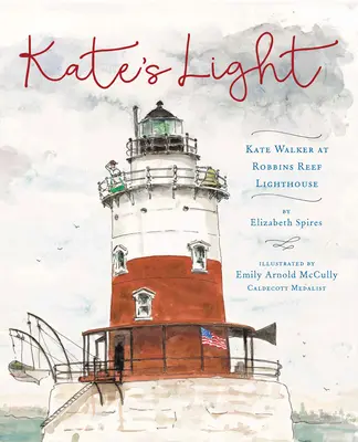 Światło Kate: Kate Walker w latarni morskiej Robbins Reef - Kate's Light: Kate Walker at Robbins Reef Lighthouse