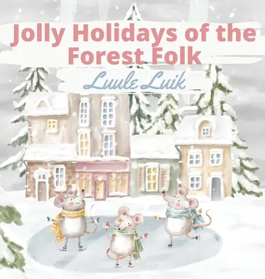 Wesołe święta leśnego ludu - Jolly Holidays of the Forest Folk