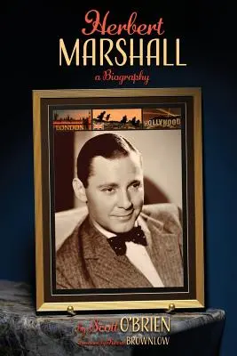 Herbert Marshall: Biografia - Herbert Marshall: A Biography