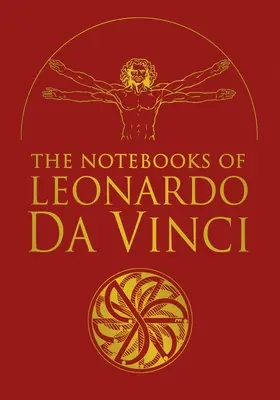 Notatniki Leonarda Da Vinci: wybrane fragmenty pism renesansowego geniusza - The Notebooks of Leonardo Da Vinci: Selected Extracts from the Writings of the Renaissance Genius