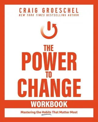 The Power to Change Workbook: Opanowanie nawyków, które mają największe znaczenie - The Power to Change Workbook: Mastering the Habits That Matter Most