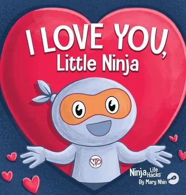 I Love You Little Ninja: rymowana książka dla dzieci, idealna na Walentynki - I Love You Little Ninja: A Rhyming Children's Book Classic, Perfect For Valentine's Day