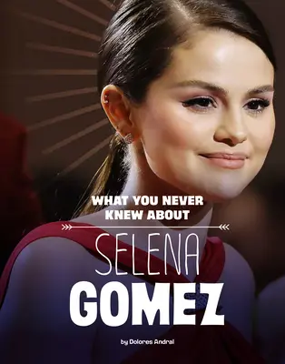 Czego nigdy nie wiedziałeś o Selenie Gomez - What You Never Knew about Selena Gomez