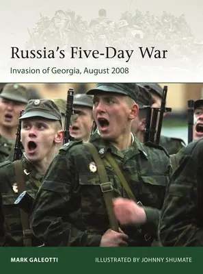 Rosyjska wojna pięciodniowa: inwazja na Gruzję, sierpień 2008 r. - Russia's Five-Day War: The Invasion of Georgia, August 2008