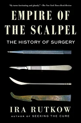 Imperium skalpela: Historia chirurgii - Empire of the Scalpel: The History of Surgery