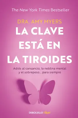 La Clave Est En La Tiroides: Adis Al Cansancio, La Neblina Mental Y El Sobrepe So... Para Siempre / The Thyroid Connection: Dlaczego czujesz się zmęczony, Brai - La Clave Est En La Tiroides: Adis Al Cansancio, La Neblina Mental Y El Sobrepe So... Para Siempre / The Thyroid Connection: Why You Feel Tired, Brai