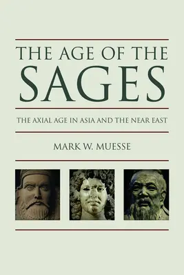 Wiek mędrców: Oś w Azji i na Bliskim Wschodzie - Age of the Sages: The Axial in Asia and the Near East