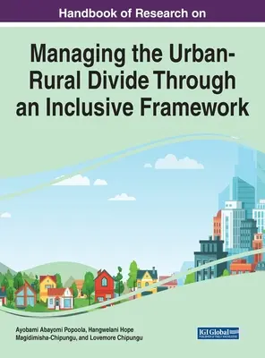 Podręcznik badań nad zarządzaniem przepaścią miejsko-wiejską poprzez ramy integracyjne - Handbook of Research on Managing the Urban-Rural Divide Through an Inclusive Framework