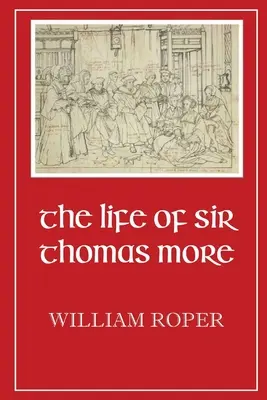 Życie Sir Thomasa More'a - Life of Sir Thomas More