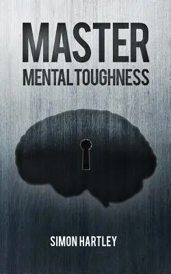 Opanuj wytrzymałość psychiczną - Master Mental Toughness