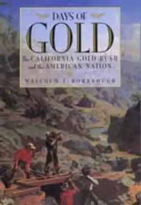 Dni złota: Kalifornijska gorączka złota i naród amerykański - Days of Gold: The California Gold Rush and the American Nation