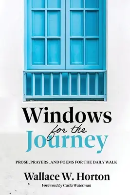 Okna na podróż: Proza, modlitwy i wiersze na codzienną wędrówkę - Windows for the Journey: Prose, Prayers, and Poems for the Daily Walk