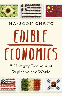 Jadalna ekonomia: Głodny ekonomista wyjaśnia świat - Edible Economics: A Hungry Economist Explains the World