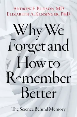 Dlaczego zapominamy i jak lepiej zapamiętywać: Nauka o pamięci - Why We Forget and How to Remember Better: The Science Behind Memory