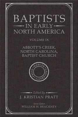 Baptyści we wczesnej Ameryce Północnej - Abbott's Creek, Karolina Północna, Kościół Baptystów: Tom IX - Baptists in Early North America--Abbott's Creek, North Carolina, Baptist Church: Volume IX