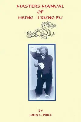Mistrzowski podręcznik Hsing-I Kung Fu - Masters Manual of Hsing-I Kung Fu