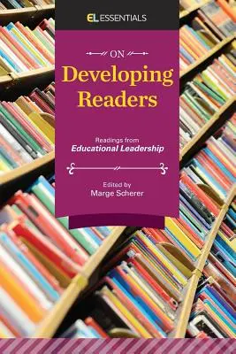O rozwijaniu czytelników: Lektury z zakresu przywództwa edukacyjnego (EL Essentials) - On Developing Readers: Readings from Educational Leadership (EL Essentials)
