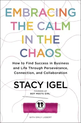 Obejmując spokój w chaosie: Jak znaleźć sukces w biznesie i życiu dzięki wytrwałości, połączeniu i współpracy - Embracing the Calm in the Chaos: How to Find Success in Business and Life Through Perseverance, Connection, and Collaboration