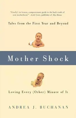 Mother Shock: Tales from the First Year and Beyond - Loving Every (Other) Minute of It (Szok matki: opowieści z pierwszego roku i nie tylko) - Mother Shock: Tales from the First Year and Beyond -- Loving Every (Other) Minute of It