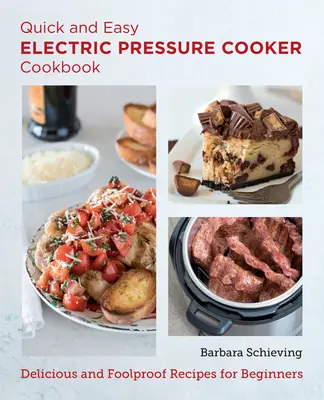 Szybki i łatwy elektryczny szybkowar: Pyszne i niezawodne przepisy dla początkujących - Quick and Easy Electric Pressure Cooker Cookbook: Delicious and Foolproof Recipes for Beginners