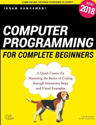 Programowanie komputerowe dla początkujących: Szybki kurs opanowania podstaw kodowania dzięki interaktywnym krokom i przykładom wizualnym - Computer Programming for Complete Beginners: A Quick Course for Mastering the Basics of Coding through Interactive Steps and Visual Examples
