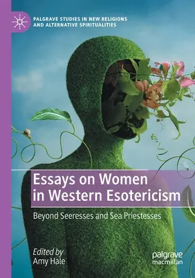 Eseje o kobietach w zachodnim ezoteryzmie: Poza widzącymi i morskimi kapłankami - Essays on Women in Western Esotericism: Beyond Seeresses and Sea Priestesses