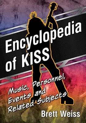 Encyklopedia Kiss: muzyka, personel, wydarzenia i powiązane tematy - Encyclopedia of Kiss: Music, Personnel, Events and Related Subjects