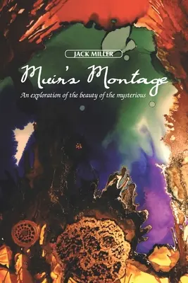 Muir's Montage: Eksploracja piękna tajemnicy - Muir's Montage: An Exploration of the Beauty of the Mysterious