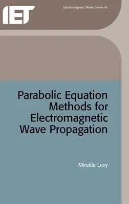 Metody równań parabolicznych dla propagacji fal elektromagnetycznych - Parabolic Equation Methods for Electromagnetic Wave Propagation