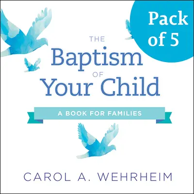 Chrzest twojego dziecka, pakiet 5: Książka dla rodzin - The Baptism of Your Child, Pack of 5: A Book for Families