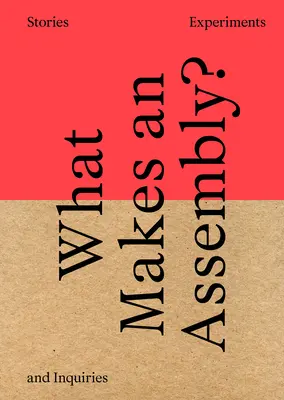 What Makes an Assembly? Historie, eksperymenty i dociekania - What Makes an Assembly?: Stories, Experiments, and Inquiries